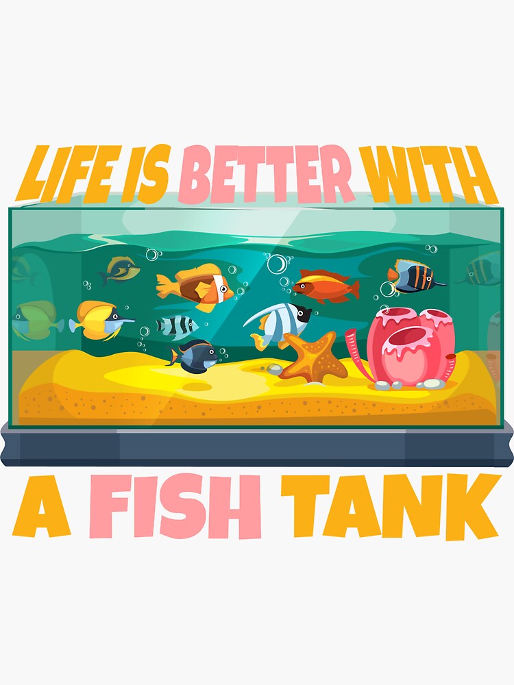"Saltwater Aquarium Life Is Better With A Fish Tank TShirt" Sticker