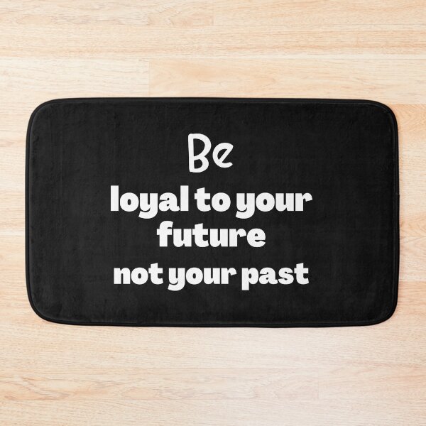 Item preview, Be loyal to your future not your past designed and sold by Merigold.