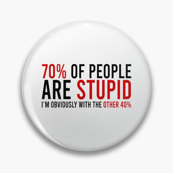 Item preview, 70% of people are stupid i'm obviously with the other 40% designed and sold by Bigilyy.