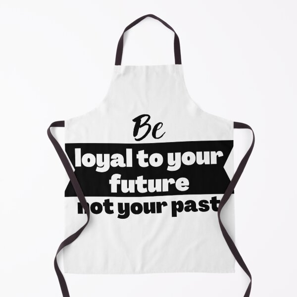 Item preview, Be loyal to your future not your past designed and sold by Merigold.
