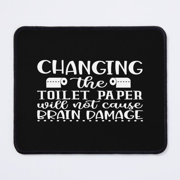 Item preview, Changing the toilet paper will not cause brain damage designed and sold by phassystore.
