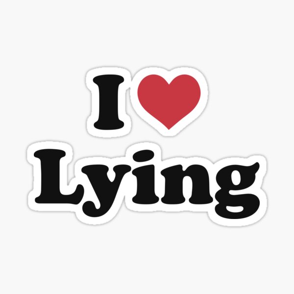 "I love Lying funny I Heart Lying" Sticker for Sale by