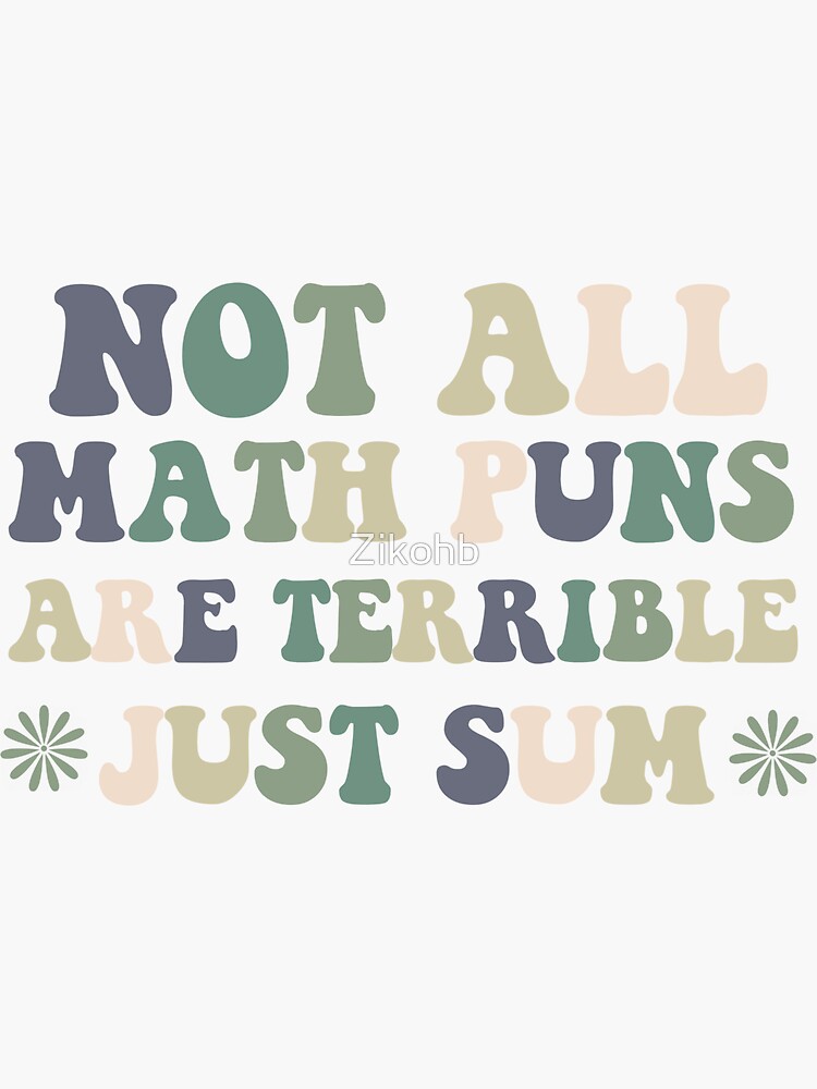 Funny Math Quotes Not All Math Puns Are Terrible Just Sum Cool