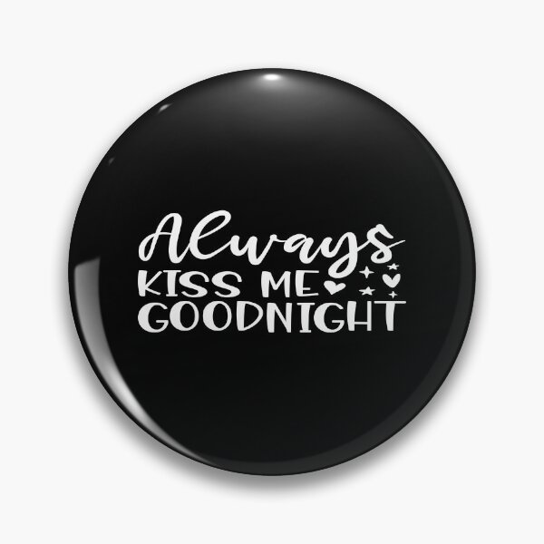 Item preview, Always kiss me goodnight designed and sold by phassystore.