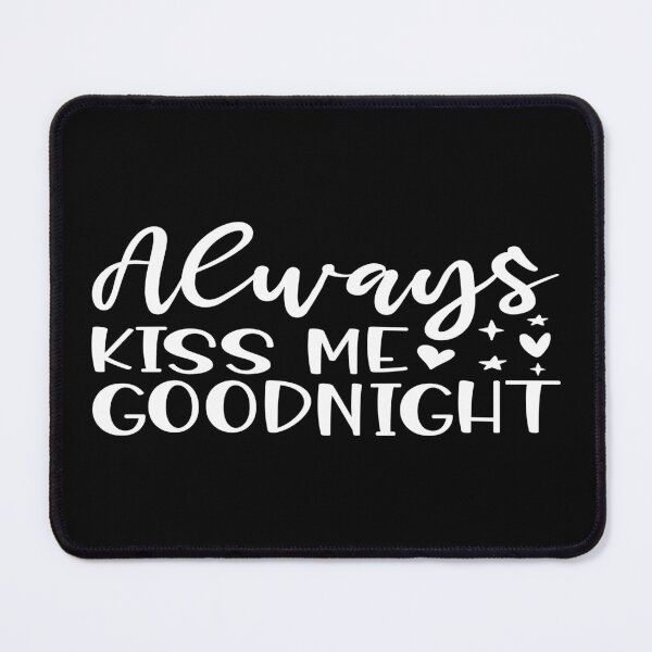 Item preview, Always kiss me goodnight designed and sold by phassystore.