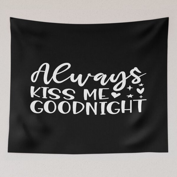 Item preview, Always kiss me goodnight designed and sold by phassystore.
