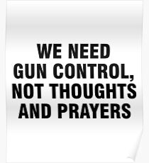 We need gun control, not thoughts and prayers Poster