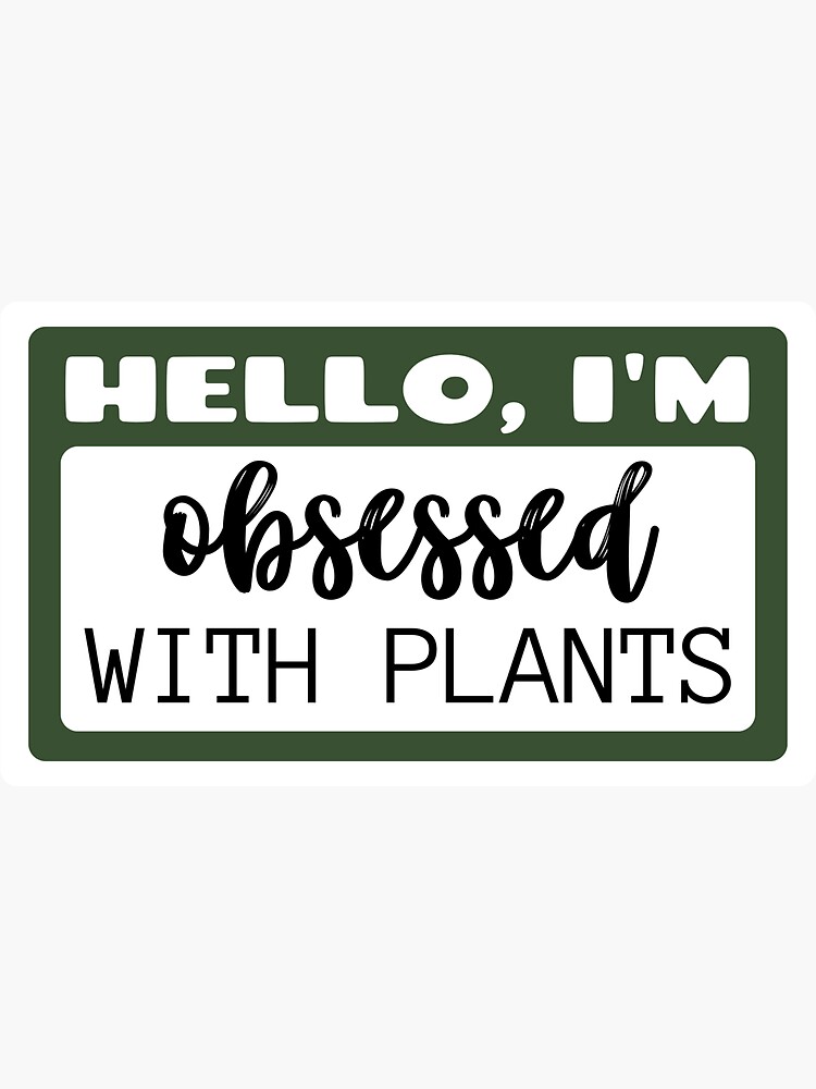 "Hello, I am obsessed with plant name stickers" Sticker for Sale by