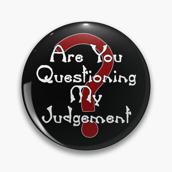 Item preview, Are You Questioning My Judgement? designed and sold by jefph.