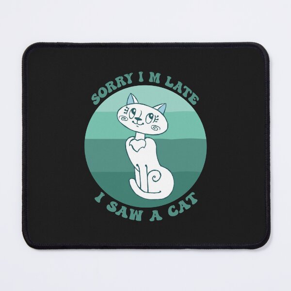 Item preview, Sorry I M Late I Saw A Cat designed and sold by THROUGH-LIFE.