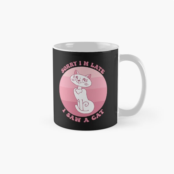 Item preview, Sorry I M Late I Saw A Cat designed and sold by THROUGH-LIFE.