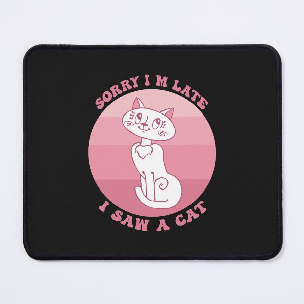 Item preview, Sorry I M Late I Saw A Cat designed and sold by THROUGH-LIFE.