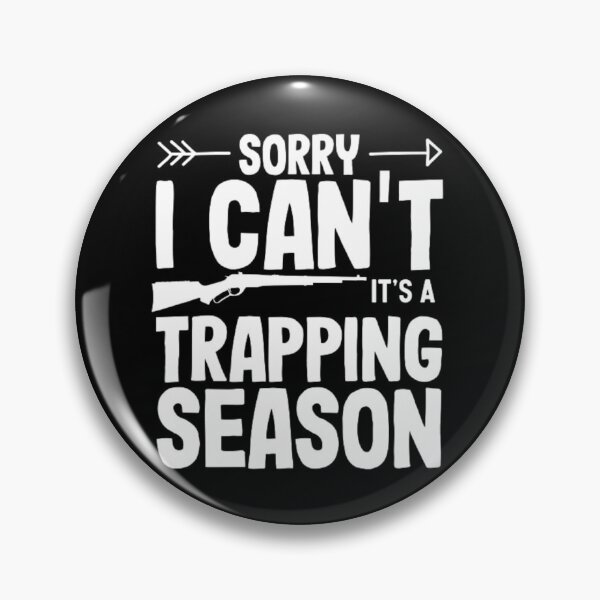 Item preview, Sorry I Cant Its A Trapping Season Trappers Hunter designed and sold by AYACHI90.
