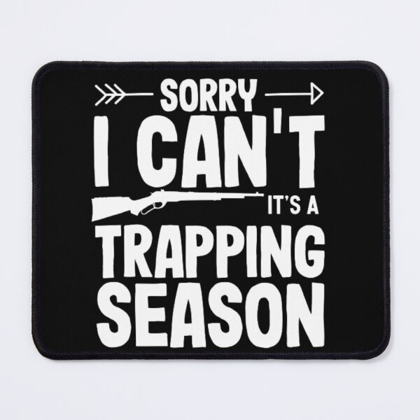 Item preview, Sorry I Cant Its A Trapping Season Trappers Hunter designed and sold by AYACHI90.