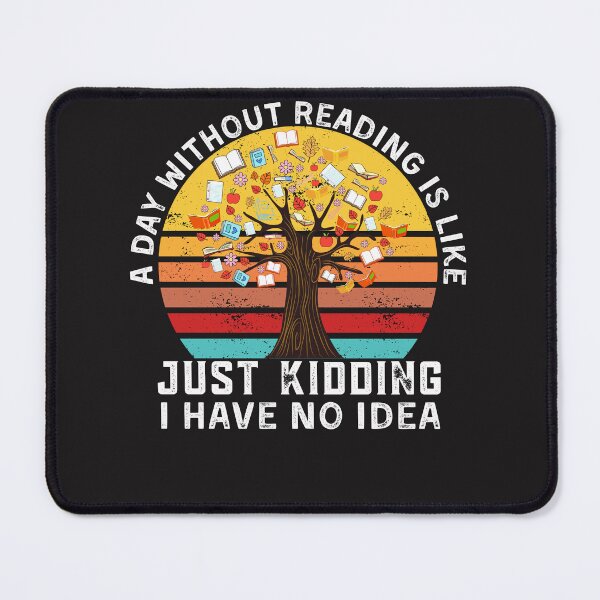 Item preview, Funny Book Quote, A Day Without Reading is like - Book Lover designed and sold by Mr. L.S.