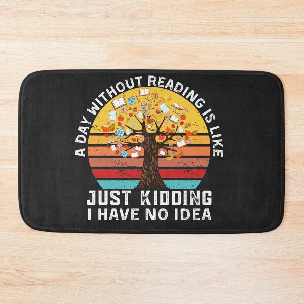 Item preview, Funny Book Quote, A Day Without Reading is like - Book Lover designed and sold by Mr. L.S.