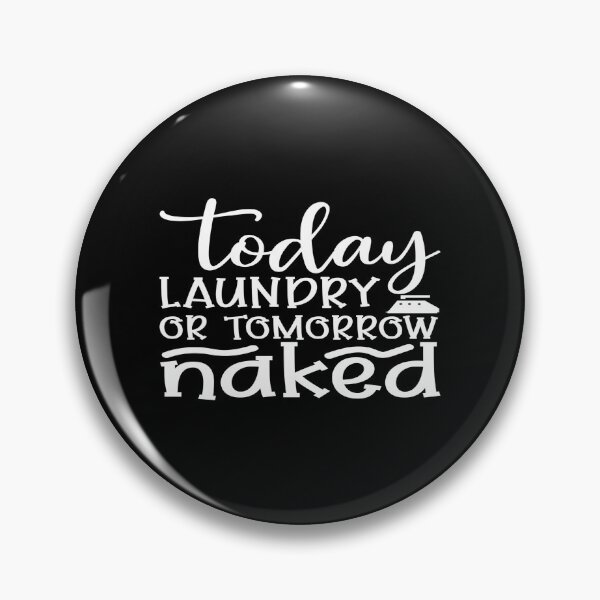 Item preview, Today laundry or tomorrow naked designed and sold by phassystore.