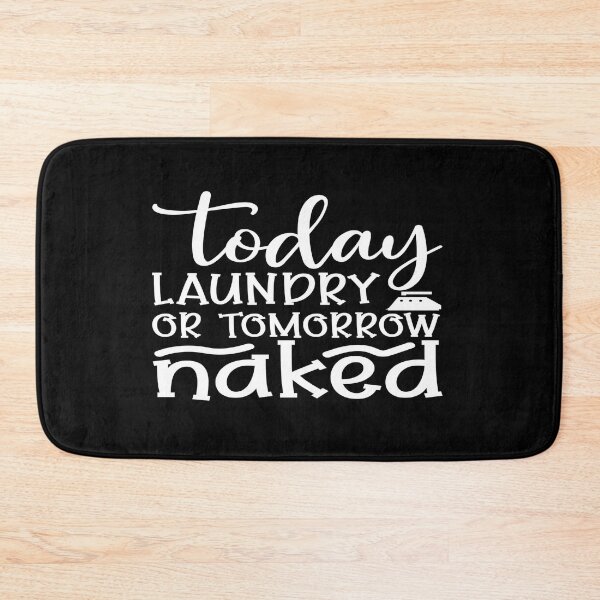 Item preview, Today laundry or tomorrow naked designed and sold by phassystore.