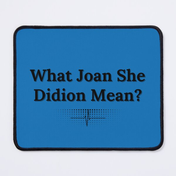 Item preview, What Joan She Didion Mean classic design designed and sold by GalleryPriya.