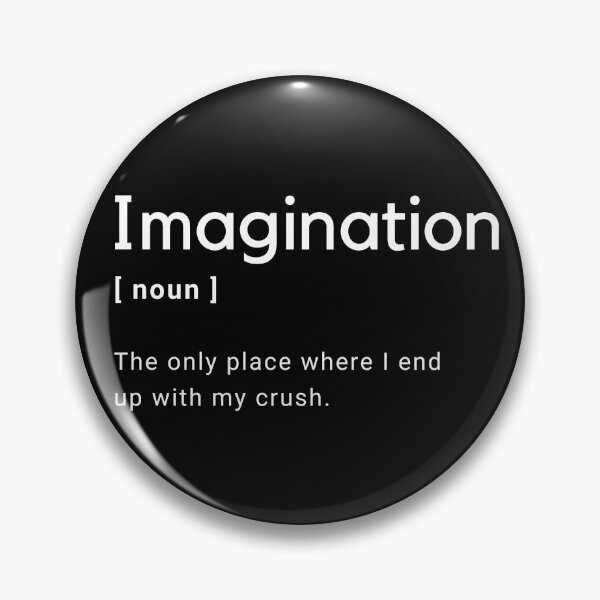 Item preview, Imagination Definition - The only place where i end up with my crush -  designed and sold by Amine-Creation.