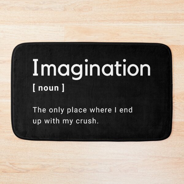 Item preview, Imagination Definition - The only place where i end up with my crush -  designed and sold by Amine-Creation.