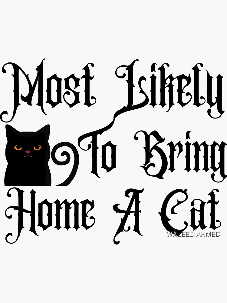 most-likely-to-bring-home-a-cat-sticker-for-sale-by-waleedtech