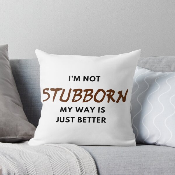 Item preview, I’m not stubborn my way is just better  designed and sold by CoolShirtDepot.