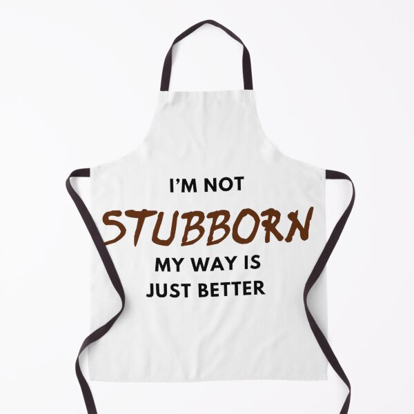 Item preview, I’m not stubborn my way is just better designed and sold by CoolShirtDepot.