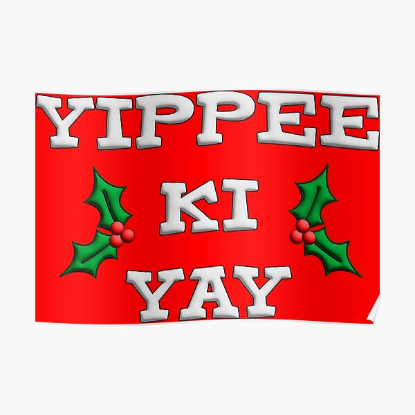 "YIPPEE KI YAY" Poster for Sale by Scrumptious Designs Redbubble