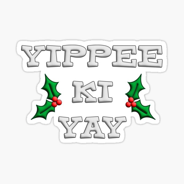 "YIPPEE KI YAY" Sticker for Sale by Scrumptious Designs Redbubble