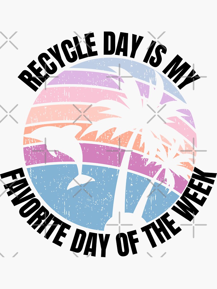 "Recycle Day Is My Favorite Day Of The Week Reef Ocean Sea Life