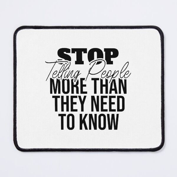 Item preview, Stop Telling People More Than They Need To Know-Motivational Quotes designed and sold by badretop.