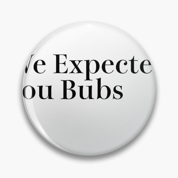 Item preview, We Expected you Bubs designed and sold by sujeeyoga.