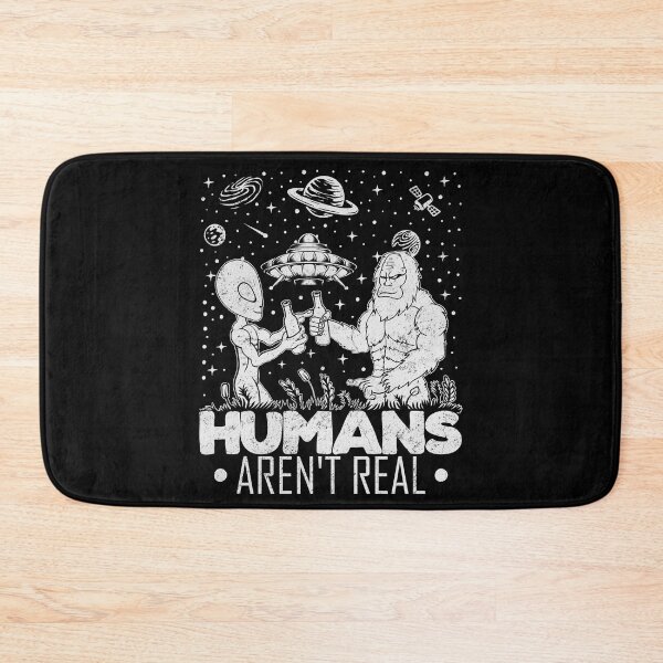 Item preview, Humans Aren't Real Alien Bigfoot Moon Sasquatch Conspiracy designed and sold by Myth-Creatures.