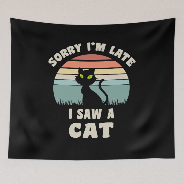 Item preview, Sorry I'M Late I Saw A cat designed and sold by smailjr.