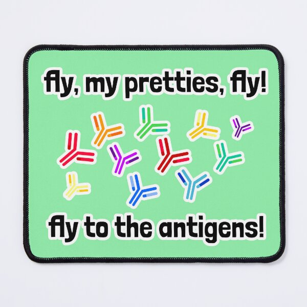 Item preview, Fly, My Pretties, Fly! Fly to the Antigens! designed and sold by Artsy-Chemist.