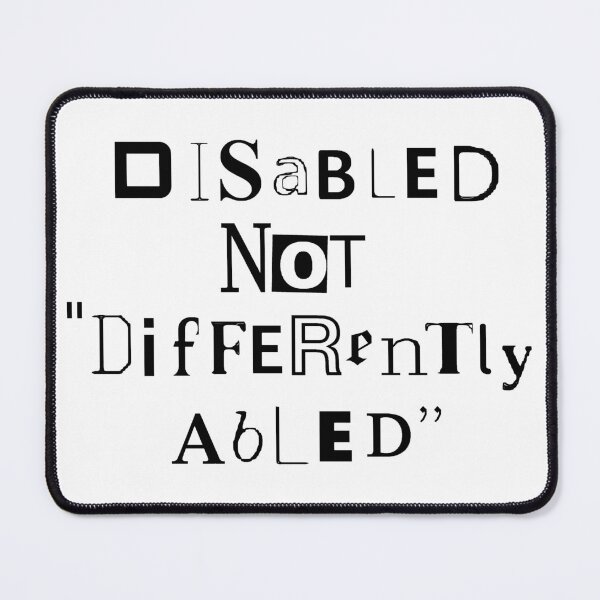 Item preview, Disabled not "Differently Abled" - Black Text designed and sold by Cabled Creature.
