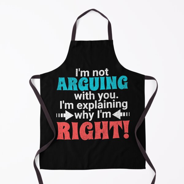 Item preview, I'm not arguing with you - I'm explaining why I'm right! designed and sold by EvergreenWhimsy.