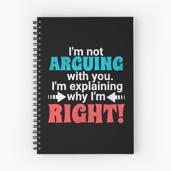 Item preview, I'm not arguing with you - I'm explaining why I'm right! designed and sold by EvergreenWhimsy.