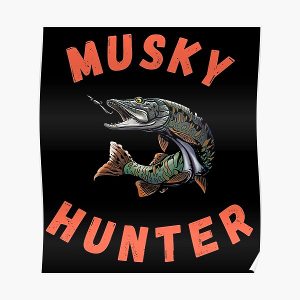 "Musky Hunter, Muskie Hunter, Musky Fisherman, Muskellunge" Poster for