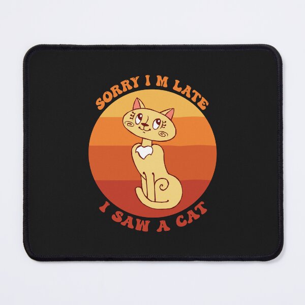 Item preview, Sorry I M Late I Saw A Cat designed and sold by THROUGH-LIFE.