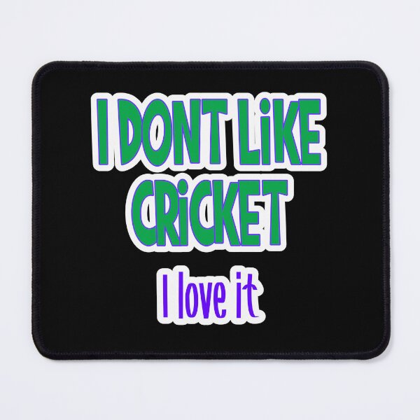 Item preview, I Dont Like Cricket I love it designed and sold by JLCableStudio.