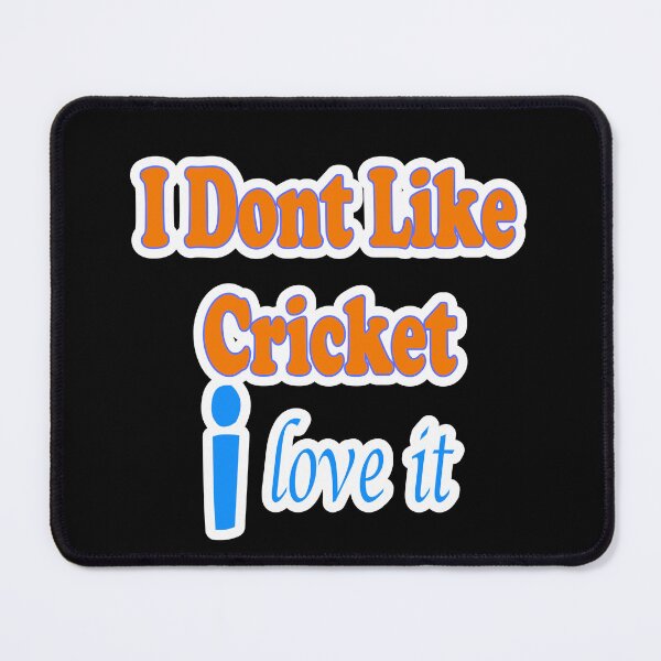 Item preview, I Dont Like  Cricket I love it designed and sold by JLCableStudio.