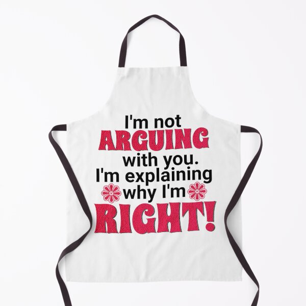 Item preview, I'm not arguing with you - I'm explaining why I'm right! designed and sold by EvergreenWhimsy.