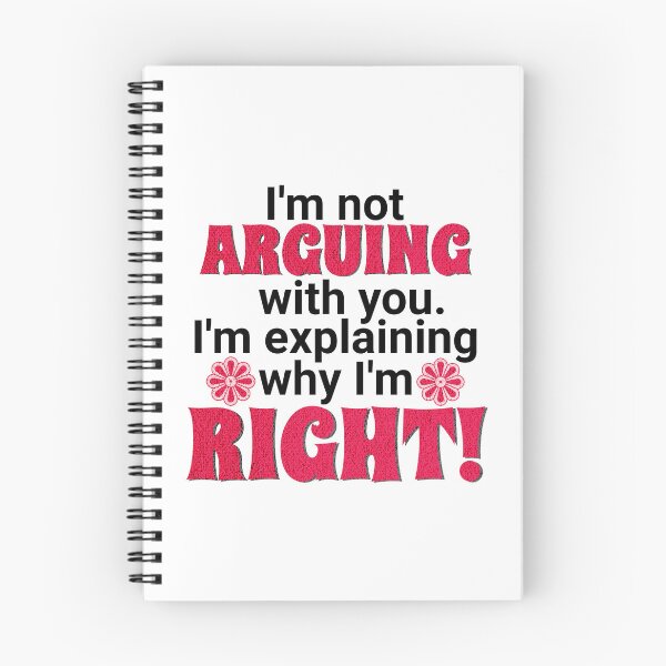 Item preview, I'm not arguing with you - I'm explaining why I'm right! designed and sold by EvergreenWhimsy.