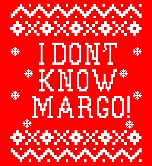 "Christmas Vacation Quote - I Don't Know Margo!" Poster by Christmas