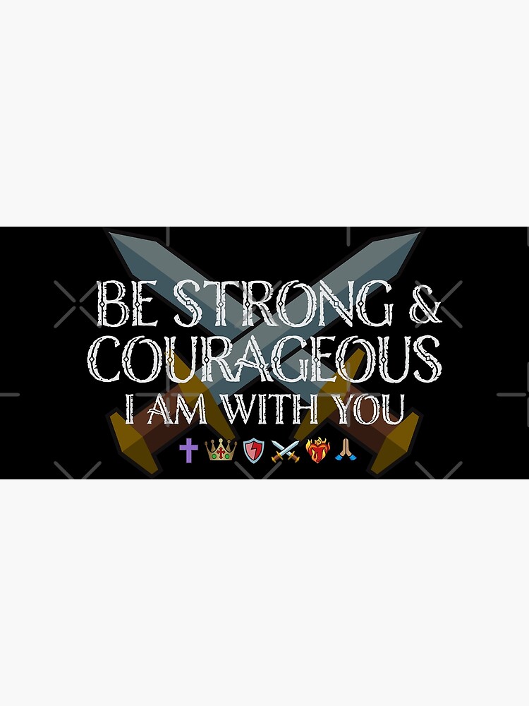 Be Strong & Courageous For I Am With You {Poster} Be Strong & Courageous For I Am With You {Poster}