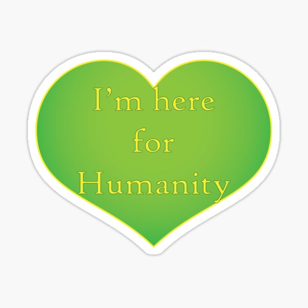 I'm here for Humanity Sticker