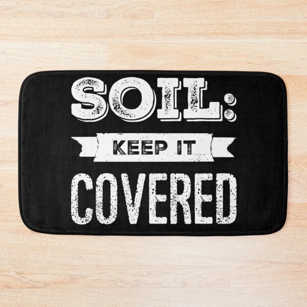 Item preview, Soil: Keep it Covered designed and sold by homesteadswag.