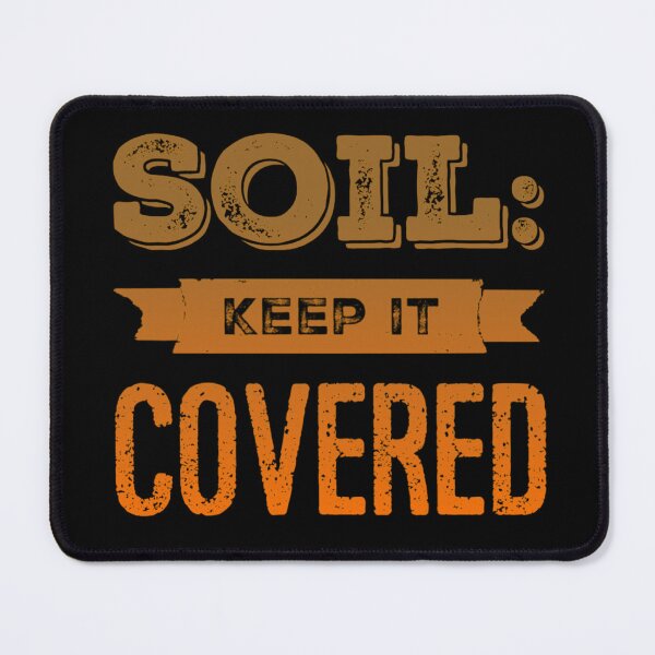 Item preview, Soil: Keep it Covered designed and sold by homesteadswag.